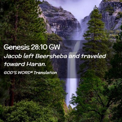 Picture 02 - Genesis 28:10 GW - Jacob left Beersheba and traveled toward - Bible Verse Picture