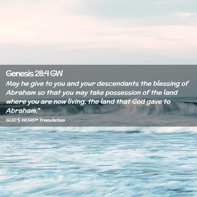 Picture 02 - Genesis 28:4 GW - May he give to you and your descendants the - Bible Verse Picture