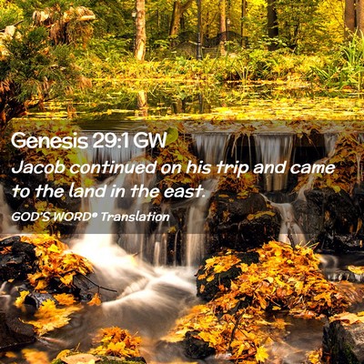 Picture 02 - Genesis 29:1 GW - Jacob continued on his trip and came to the land - Bible Verse Picture