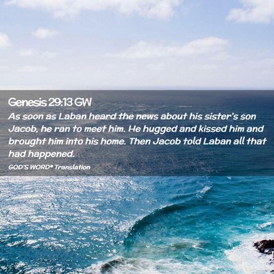 Picture 02 - Genesis 29:13 GW - As soon as Laban heard the news about his - Bible Verse Picture