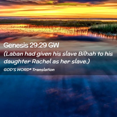 Picture 02 - Genesis 29:29 GW - (Laban had given his slave Bilhah to his daughter - Bible Verse Picture