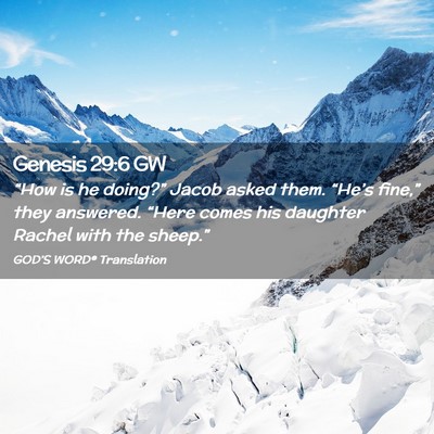 Picture 02 - Genesis 29:6 GW - “How is he doing?” Jacob asked them. - Bible Verse Picture