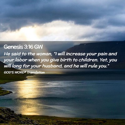 Picture 02 - Genesis 3:16 GW - He said to the woman, “I will increase your - Bible Verse Picture