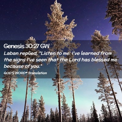 Picture 02 - Genesis 30:27 GW - Laban replied, “Listen to me. I’ve learned - Bible Verse Picture