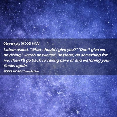 Picture 02 - Genesis 30:31 GW - Laban asked, “What should I give you?” - Bible Verse Picture