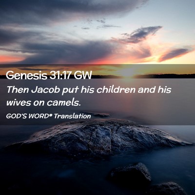 Picture 02 - Genesis 31:17 GW - Then Jacob put his children and his wives on - Bible Verse Picture