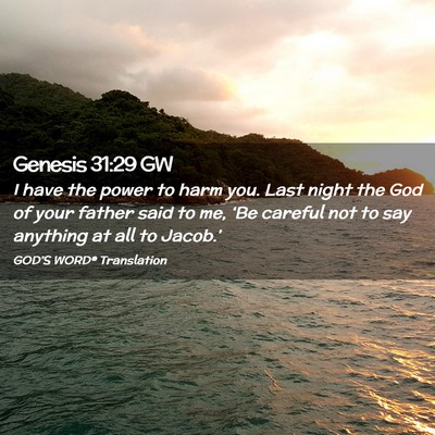 Picture 02 - Genesis 31:29 GW - I have the power to harm you. Last night the God - Bible Verse Picture
