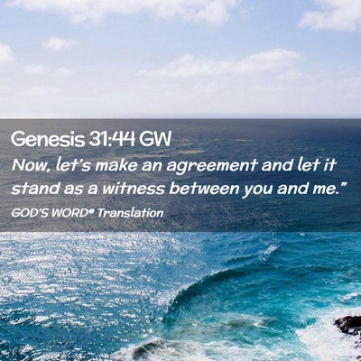 Picture 02 - Genesis 31:44 GW - Now, let’s make an agreement and let it stand - Bible Verse Picture