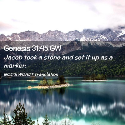 Picture 02 - Genesis 31:45 GW - Jacob took a stone and set it up as a - Bible Verse Picture