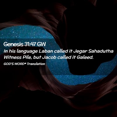 Picture 02 - Genesis 31:47 GW - In his language Laban called it Jegar Sahadutha - Bible Verse Picture