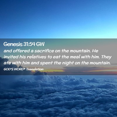 Picture 02 - Genesis 31:54 GW - and offered a sacrifice on the mountain. He - Bible Verse Picture