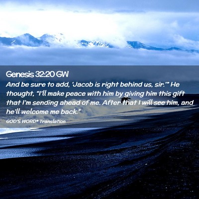 Picture 02 - Genesis 32:20 GW - And be sure to add, ‘Jacob is right behind us, - Bible Verse Picture