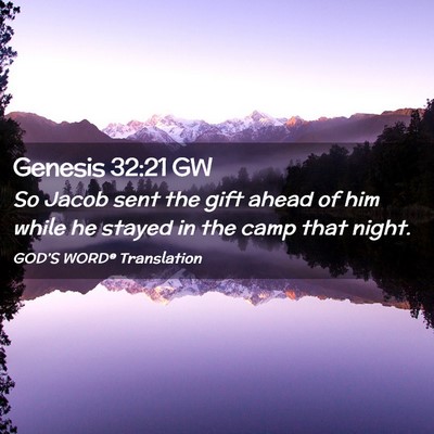 Picture 02 - Genesis 32:21 GW - So Jacob sent the gift ahead of him while he - Bible Verse Picture