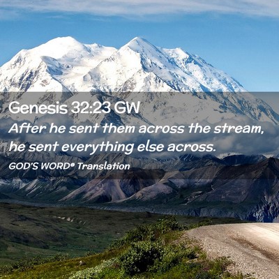 Picture 02 - Genesis 32:23 GW - After he sent them across the stream, he sent - Bible Verse Picture