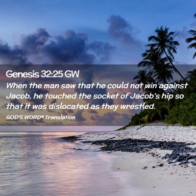 Picture 02 - Genesis 32:25 GW - When the man saw that he could not win against - Bible Verse Picture