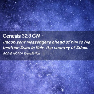 Picture 02 - Genesis 32:3 GW - Jacob sent messengers ahead of him to his brother - Bible Verse Picture