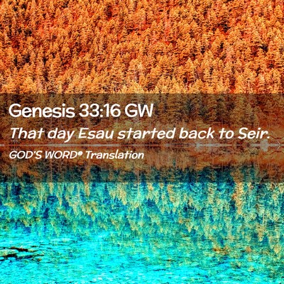 Picture 02 - Genesis 33:16 GW - That day Esau started back to - Bible Verse Picture