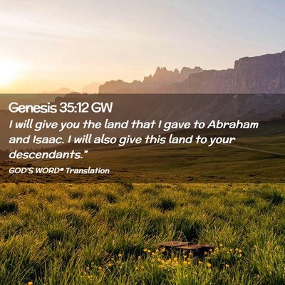 Picture 02 - Genesis 35:12 GW - I will give you the land that I gave to Abraham - Bible Verse Picture