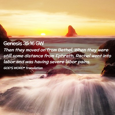 Picture 02 - Genesis 35:16 GW - Then they moved on from Bethel. When they were - Bible Verse Picture