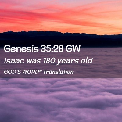 Picture 02 - Genesis 35:28 GW - Isaac was 180 years - Bible Verse Picture