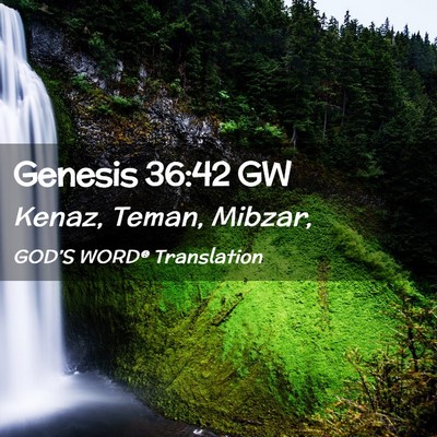 Picture 02 - Genesis 36:42 GW - Kenaz, Teman, - Bible Verse Picture