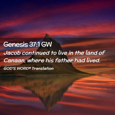 Picture 02 - Genesis 37:1 GW - Jacob continued to live in the land of Canaan, - Bible Verse Picture
