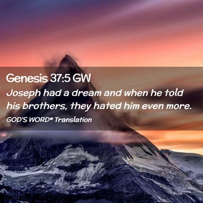 Picture 02 - Genesis 37:5 GW - Joseph had a dream and when he told his brothers, - Bible Verse Picture