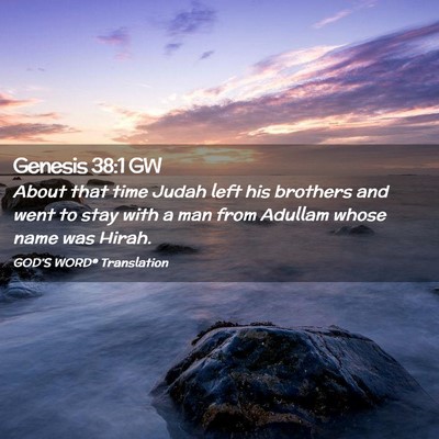 Picture 02 - Genesis 38:1 GW - About that time Judah left his brothers and went - Bible Verse Picture