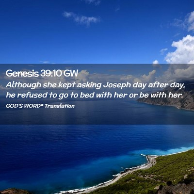 Picture 02 - Genesis 39:10 GW - Although she kept asking Joseph day after day, he - Bible Verse Picture