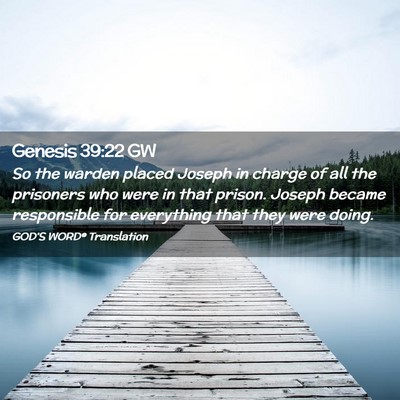 Picture 02 - Genesis 39:22 GW - So the warden placed Joseph in charge of all the - Bible Verse Picture