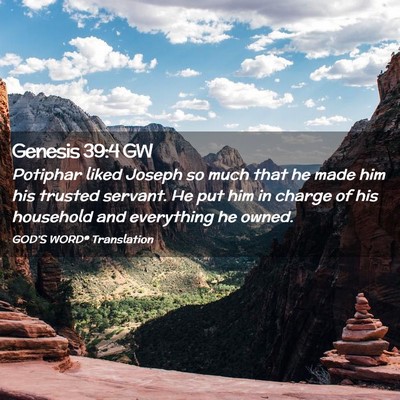 Picture 02 - Genesis 39:4 GW - Potiphar liked Joseph so much that he made him - Bible Verse Picture