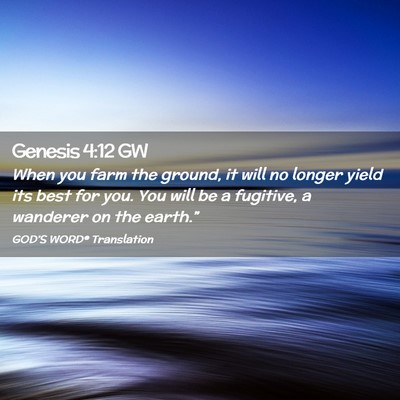 Picture 02 - Genesis 4:12 GW - When you farm the ground, it will no longer yield - Bible Verse Picture