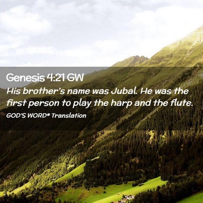 Picture 02 - Genesis 4:21 GW - His brother’s name was Jubal. He was the first - Bible Verse Picture