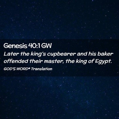 Picture 02 - Genesis 40:1 GW - Later the king’s cupbearer and his baker - Bible Verse Picture