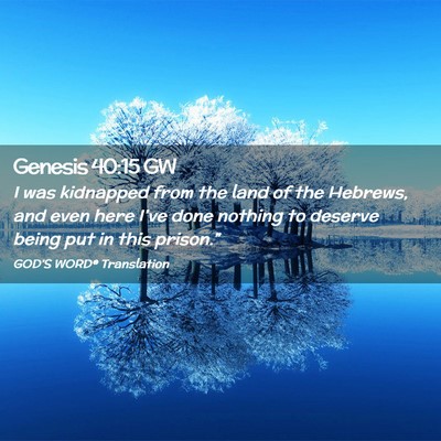 Picture 02 - Genesis 40:15 GW - I was kidnapped from the land of the Hebrews, and - Bible Verse Picture