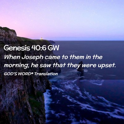 Picture 02 - Genesis 40:6 GW - When Joseph came to them in the morning, he saw - Bible Verse Picture