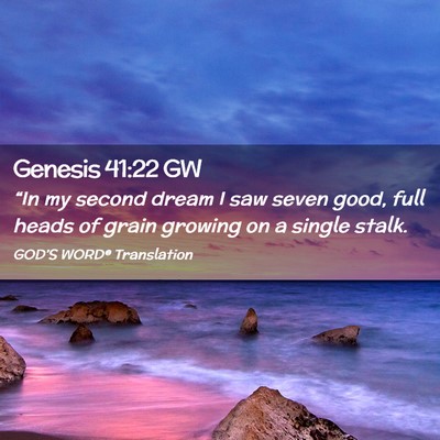 Picture 02 - Genesis 41:22 GW - “In my second dream I saw seven good, full - Bible Verse Picture