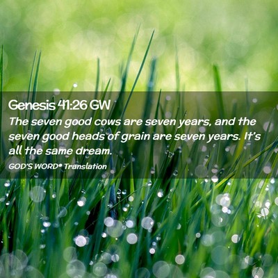 Picture 02 - Genesis 41:26 GW - The seven good cows are seven years, and the - Bible Verse Picture