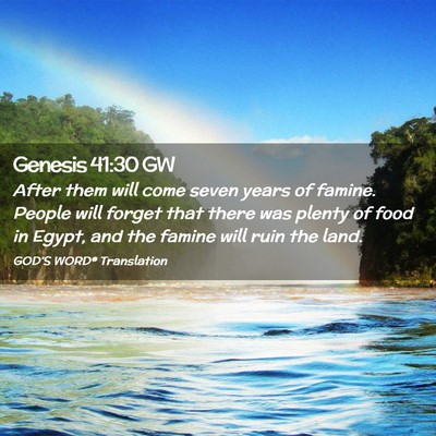 Picture 02 - Genesis 41:30 GW - After them will come seven years of famine. - Bible Verse Picture