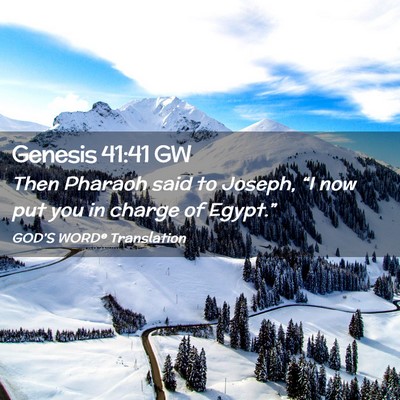 Picture 02 - Genesis 41:41 GW - Then Pharaoh said to Joseph, “I now put you in - Bible Verse Picture