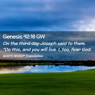 Picture 02 - Genesis 42:18 GW - On the third day Joseph said to them, “Do this, - Bible Verse Picture