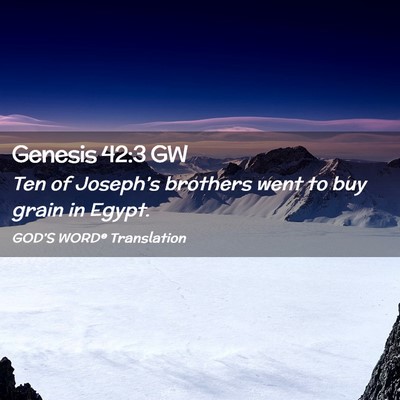 Picture 02 - Genesis 42:3 GW - Ten of Joseph’s brothers went to buy grain in - Bible Verse Picture