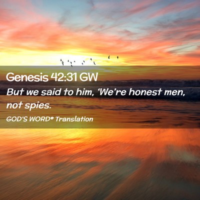 Picture 02 - Genesis 42:31 GW - But we said to him, ‘We’re honest men, not - Bible Verse Picture