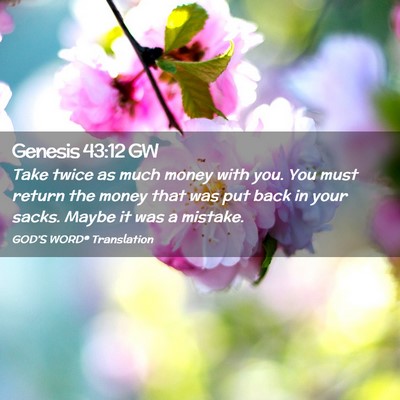 Picture 02 - Genesis 43:12 GW - Take twice as much money with you. You must - Bible Verse Picture