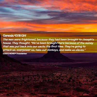 Picture 02 - Genesis 43:18 GW - The men were frightened, because they had been - Bible Verse Picture