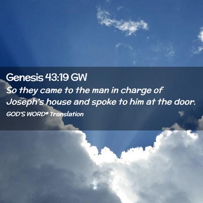 Picture 02 - Genesis 43:19 GW - So they came to the man in charge of Joseph’s - Bible Verse Picture