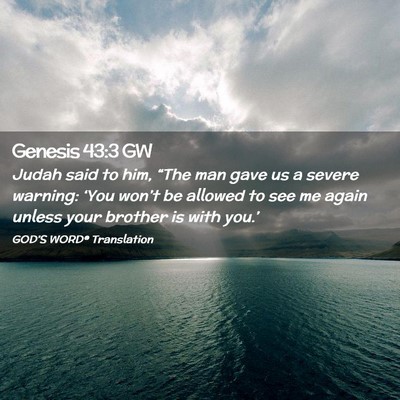 Picture 02 - Genesis 43:3 GW - Judah said to him, “The man gave us a severe - Bible Verse Picture