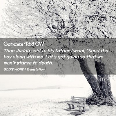 Picture 02 - Genesis 43:8 GW - Then Judah said to his father Israel, “Send the - Bible Verse Picture
