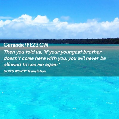 Picture 02 - Genesis 44:23 GW - Then you told us, ‘If your youngest brother - Bible Verse Picture