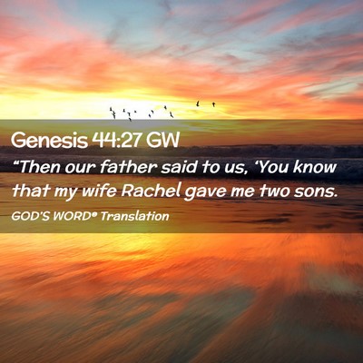 Picture 02 - Genesis 44:27 GW - “Then our father said to us, ‘You know that - Bible Verse Picture